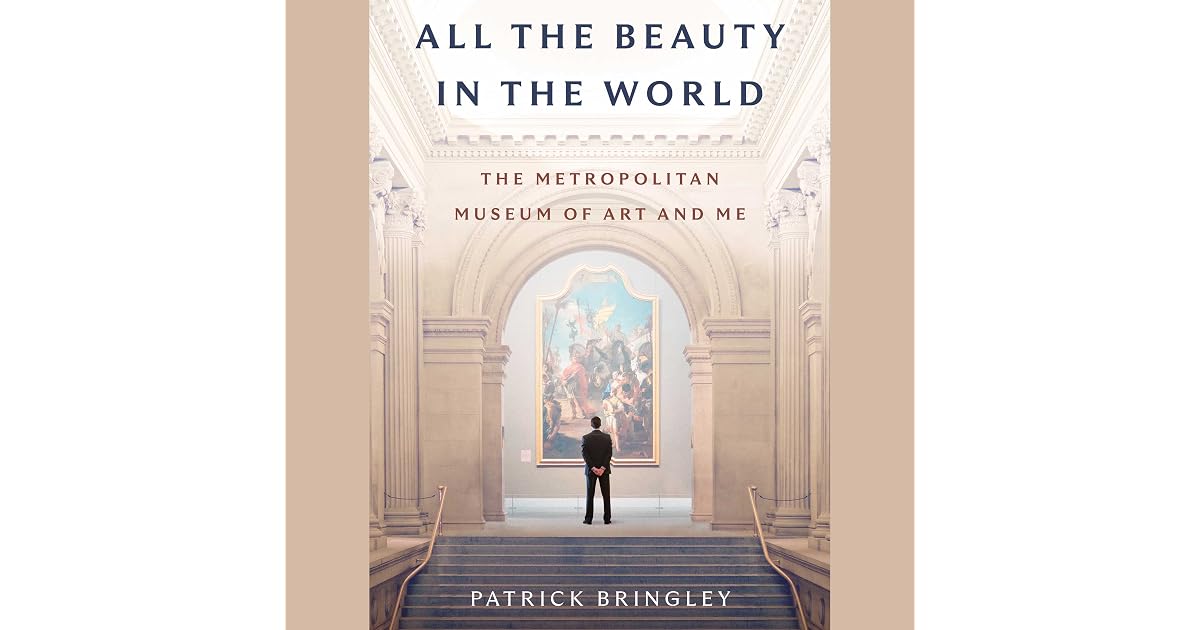 All The Beauty in the World: The Metropolitan Museum of Art and Me by