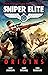 Sniper Elite: Origins - Three Original Stories Set in the World of the Hit Video Game (A Sniper Elite Worlds Novel)