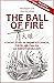 The Ball of Fire: A Short S...