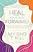 Heal Your Way Forward by Myisha T. Hill