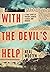 With the Devil's Help: A Tr...