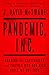 Pandemic, Inc.: Chasing the Capitalists and Thieves Who Got Rich While We Got Sick