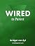 Wired to Parent: A Guide to...