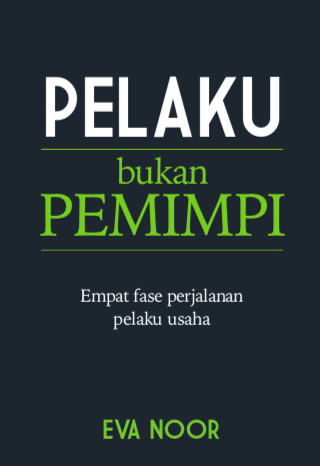 Pelaku Bukan Pemimpi: Empat Fase Perjalanan Pelaku Usaha