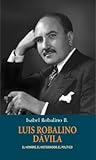 Luis Robalino Dávila. El hombre, el historiador, el político.