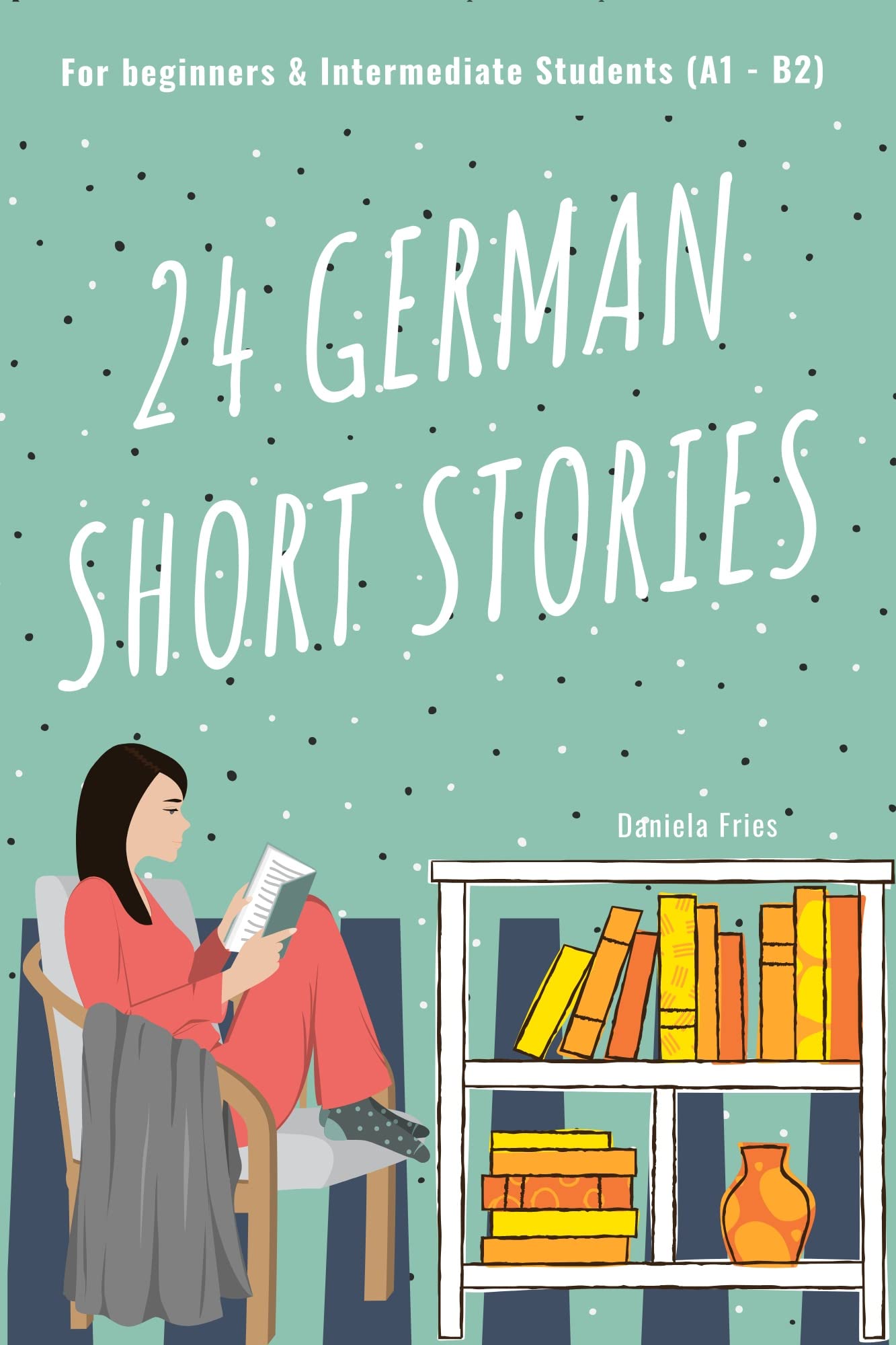 24 German Short Stories Vol. 1: For Beginners & Intermediate Students (with German-English vocabulary) (German Edition)