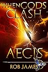 AEGIS: BOOK 2. (WHEN GODS CLASH)