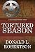 Tortured Season by Donald L. Robertson