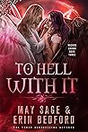 To Hell With It
