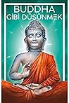 Buddha Gibi Düşünmek Buddha Gibi Düşünmek