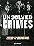 Unsolved Crimes: Infamous Cases That Have Puzzled the Greatest Minds