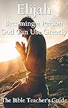Elijah: Becoming ...