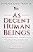 As Decent Human Beings: Ame...