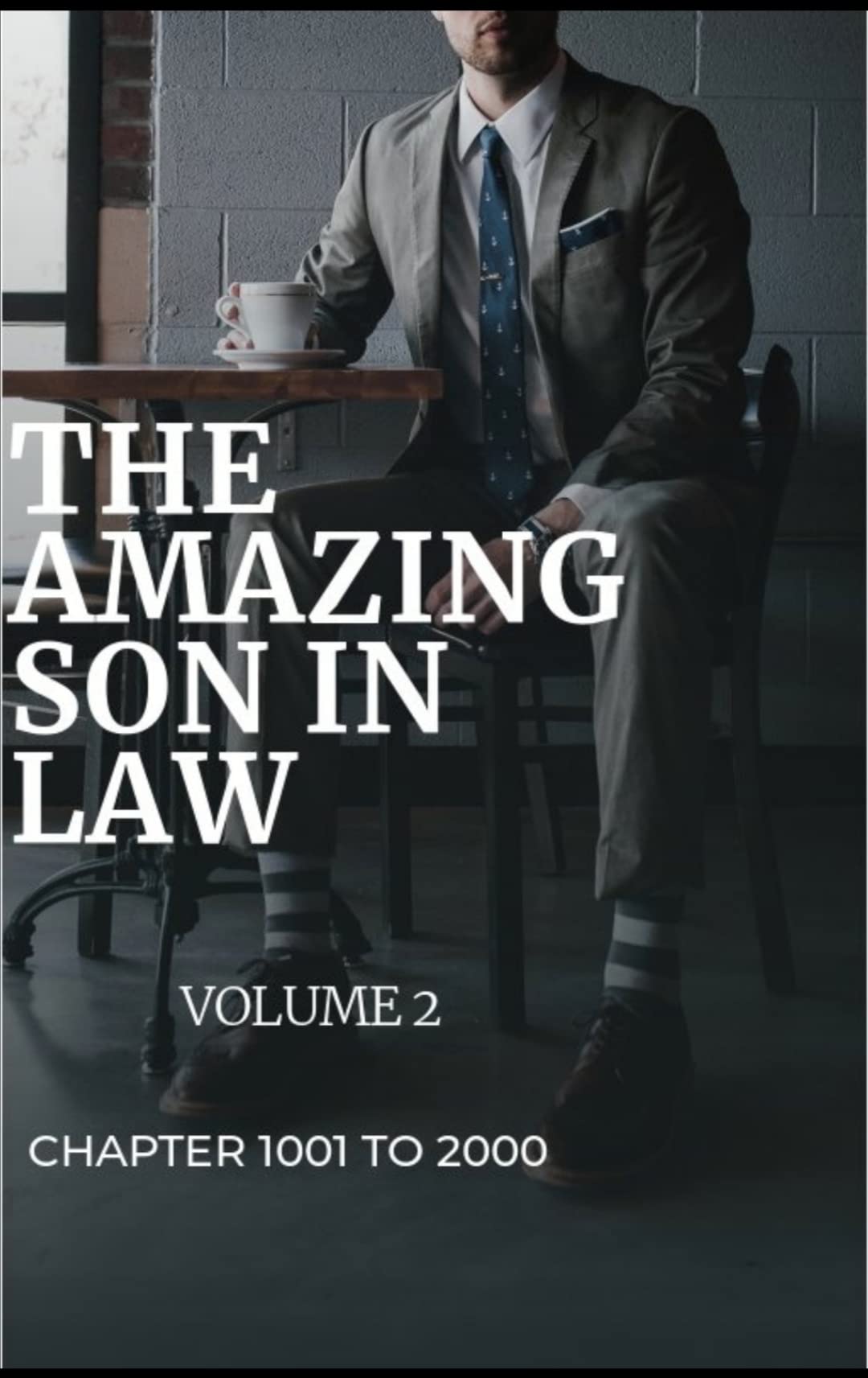 The Amazing Son In Law volume 2: Chapter 1001 to 2000 (Kindle Edition)