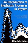 An Introduction to Stochastic Processes in Physics: Containing "On the Theory of Brownian Motion" by Paul Langevin, Translated by Anthony Gythiel (Johns Hopkins Paperback)