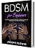 BDSM for Beginners by Joseph Flower