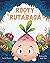 Rooty the Rutabaga A Story About Vegetables, Inclusion and Seeing the Sunny Side of Life by Steven Megson