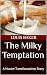 The Milky Temptation: A Huc...