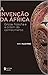 A invenção da África: Gnose, filosofia e a ordem do conhecimento