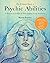 The Ultimate Guide to Psychic Abilities: A Practical Guide to Developing Your Intuition (The Ultimate Guide to...)