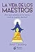 La vida de los Maestros