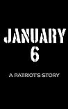 January 6: A Patriot's Story