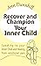 Recover and Champion Your Inner Child: Speaking to your Inner Child and Healing from emotional pain