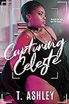 Capturing Celeste by T.  Ashley
