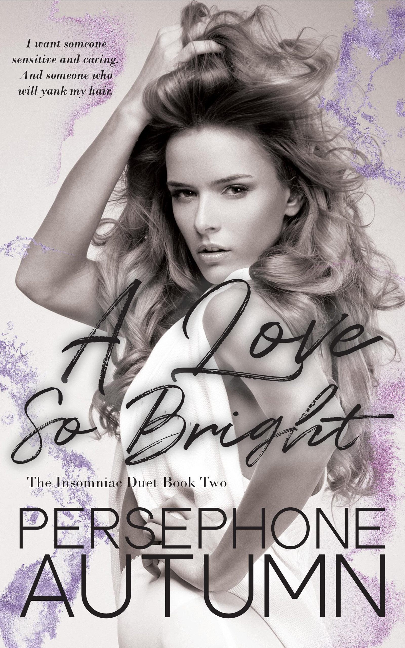 A Love So Bright (Bay Area Duet, #6; Insomniac Duet, #2)