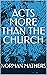 ACTS MORE THAN THE CHURCH