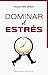 Dominar el estrés (Spanish Edition)