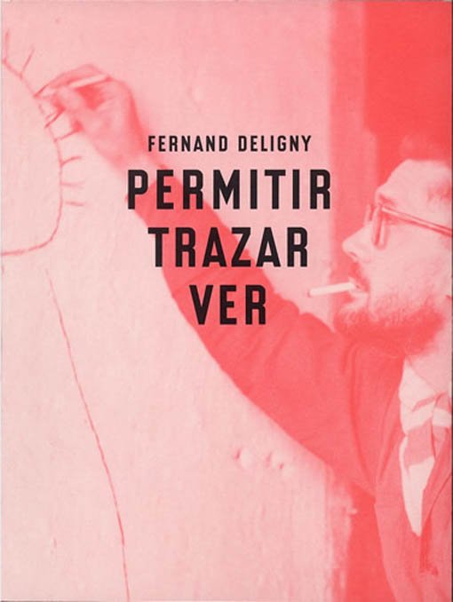 Fernand Deligny. Permitir, Trazar, Ver