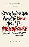 Everything You Need to Know About the Menopause by Kate Muir