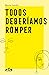 Todos deberíamos romper