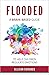 Flooded: A Brain-Based Guide to Help Children Regulate Emotions
