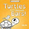Turtles Have Secret Ears by Kelly Tills