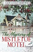 The Mystery of Mistletoe Motel (Cozy Christmas) 