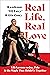 Real Life, Real Love: Life Lessons on Joy, Pain & the Magic That Holds Us Together