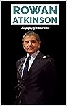 Rowan Atkinson: Biography of a great actor (Hollywood Biographies) Rowan Atkinson: Biography of a great actor (Hollywood Biographies)
