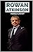 Rowan Atkinson: Biography of a great actor (Hollywood Biographies)