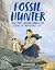 Fossil Hunter: How Mary Anning Changed the Science of Prehistoric Life