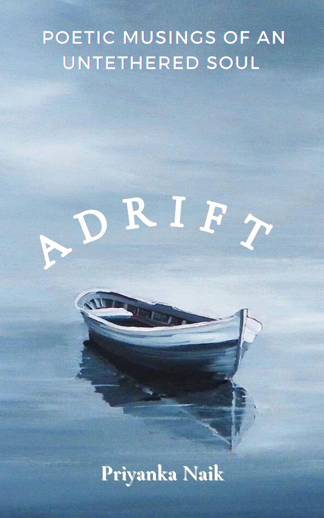 Adrift: poetic musings of an untethered soul.