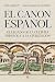 El canon español. El legado de la cultura española a la civil... by Jon Juaristi
