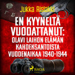 En kyyneltä vuodattanut: Olavi Laihon elämän kahdeksantoista vuodenaikaa 1940-1944 (Audiobook)