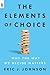 The Elements of Choice: Why the Way We Decide Matters