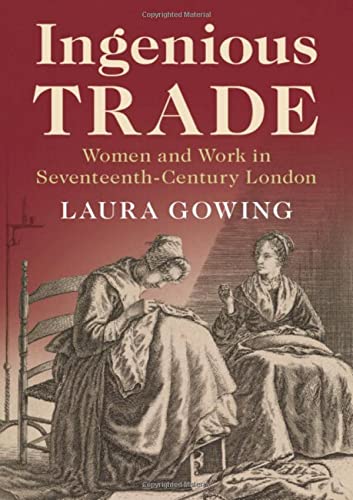 Ingenious Trade: Women and Work in Seventeenth-Century London (Hardcover)