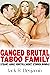 GANGED BY BRUTAL TABOO FAMILY – STEAMY ADULT EROTICA SHORT ST... by Jack R. Benjamin