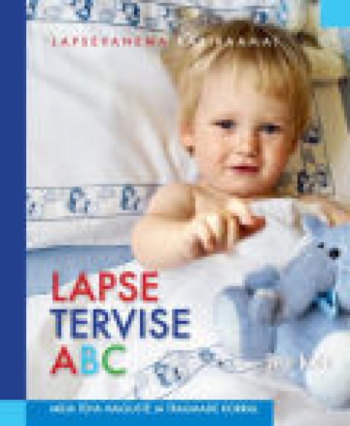 Lapse tervise ABC Mida teha haiguse ja traumade korral