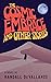 The Cosmic Embrace and Othe...