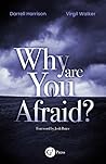 Why Are You Afraid?